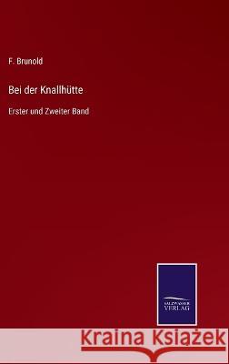 Bei der Knallhütte: Erster und Zweiter Band Brunold, F. 9783375077235 Salzwasser-Verlag - książka