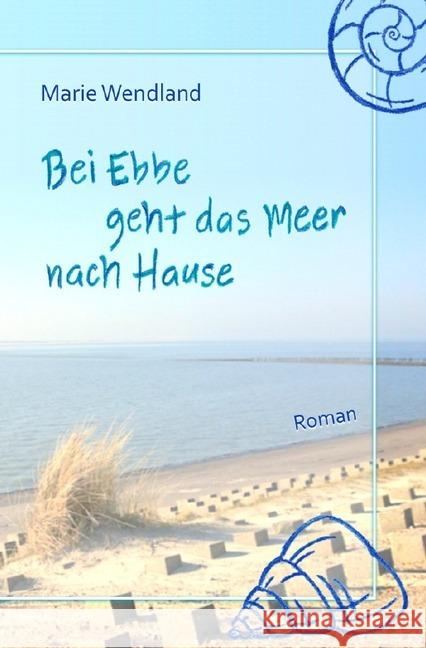 Bei Ebbe geht das Meer nach Hause Wendland, Marie 9783748546986 epubli - książka