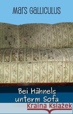 Bei Haehnels unterm Sofa Galliculus, Mars 9781496015167 Createspace - książka