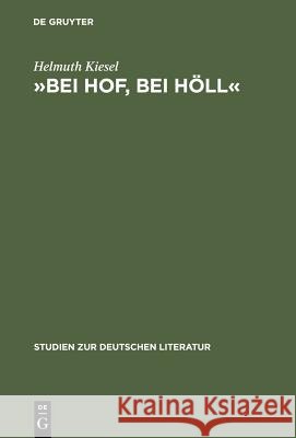 »Bei Hof, Bei Höll«: Untersuchungen Zur Literarischen Hofkritik Von Sebastian Brant Bis Friedrich Schiller Kiesel, Helmuth 9783484180567 Max Niemeyer Verlag - książka