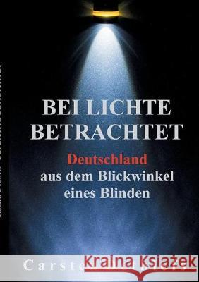 Bei Lichte betrachtet: Deutschland aus dem Blickwinkel eines Blinden Carsten Dethlefs 9783749447411 Books on Demand - książka