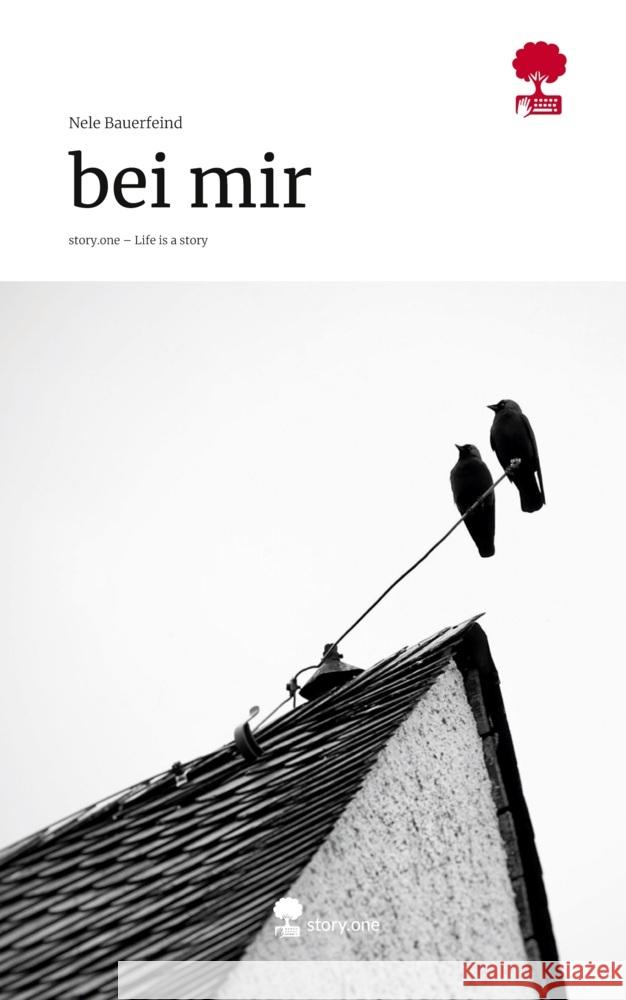 bei mir. Life is a Story - story.one Bauerfeind, Nele 9783711591968 story.one publishing - książka