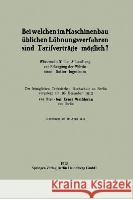 Bei Welchen Im Maschinenbau Üblichen Löhnungsverfahren Sind Tarifverträge Möglich?: Wissenschaftliche Abhandlung Zur Erlangung Der Würde Eines Doktor- Weißhuhn, Ernst 9783662245026 Springer - książka