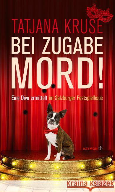 Bei Zugabe Mord! : Eine Diva ermittelt im Salzburger Festspielhaus. Kriminalroman Kruse, Tatjana 9783852189772 Haymon Verlag - książka