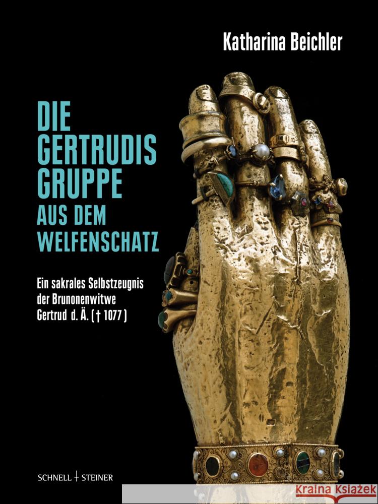 Beichler, Die Gertrudisgruppe Aus Dem Welfenschatz: Ein Sakrales Selbstzeugnis Der Brunonenwitwe Gertrud D. A. (1077) Katharina Beichler 9783795438692 Schnell & Steiner - książka