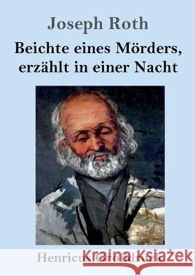 Beichte eines Moerders, erzahlt in einer Nacht (Grossdruck): Roman Joseph Roth   9783847855477 Henricus - książka