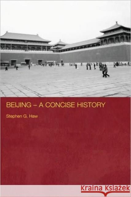Beijing - A Concise History Stephen G. Haw 9780415399067 Routledge - książka