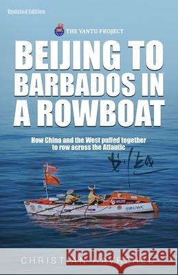 Beijing to Barbados in a Rowboat: The true story of how China and the West pulled together to row across the Atlantic Christian Havrehed 9789889742706 Impact - książka