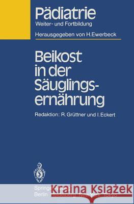 Beikost in der Säuglingsernährung R. Grüttner, I. Eckert 9783540151142 Springer-Verlag Berlin and Heidelberg GmbH &  - książka