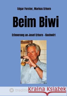 Beim Biwi Forster, Edgar, Erhorn, Markus 9783384746436 tredition - książka