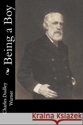 Being a Boy Charles Dudley Warner 9781547003969 Createspace Independent Publishing Platform - książka