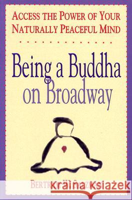 Being a Buddha on Broadway: Access the Power of Your Naturally Peaceful Mind Bertram W. Salzman 9781878019226 Inner Directions Publishing - książka