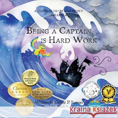 Being a Captain is Hard Work: A Captain No Beard Story Carole P Roman, Bonnie Lemaire 9781522781783 Createspace Independent Publishing Platform - książka