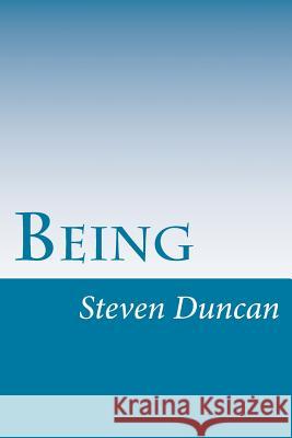 Being: A Contemporary Analysis Steven Merle Duncan 9781540685490 Createspace Independent Publishing Platform - książka