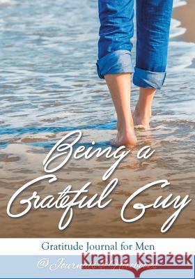 Being a Grateful Guy. Gratitude Journal for Men @ Journals and Notebooks 9781683264835 Speedy Publishing LLC - książka