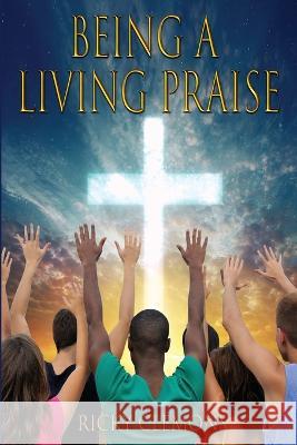 Being a Living Praise Ricky Clemons   9781955622240 Fideli Publishing Inc. - książka