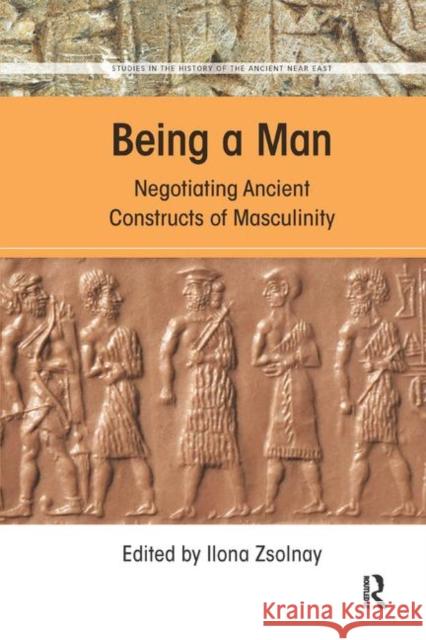 Being a Man: Negotiating Ancient Constructs of Masculinity Ilona Zsolnay 9780367357788 Routledge - książka