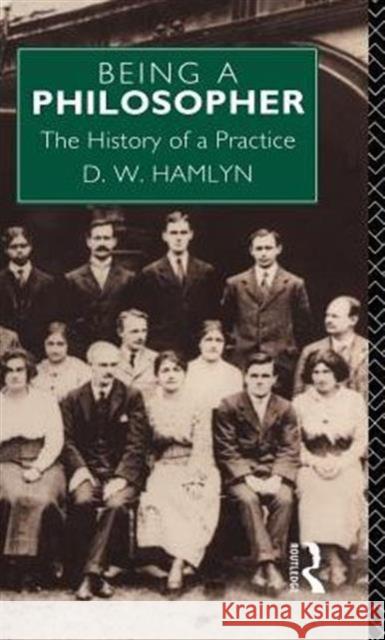Being a Philosopher: The History of a Practice Hamlyn, David W. 9780415029681 Routledge - książka