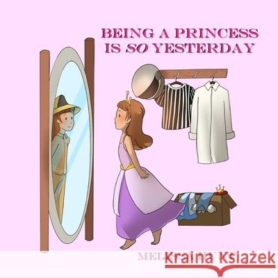 Being a Princess is so Yesterday Melissa Hunt 9780578795416 E.A.H. Publishing - książka