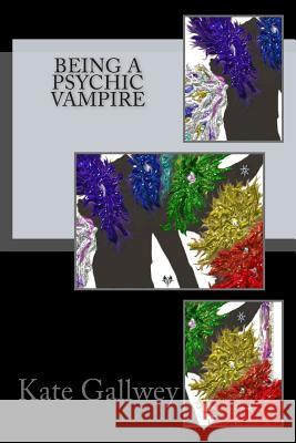 Being A Psychic Vampire Gallwey, Kate 9781511571753 Createspace - książka