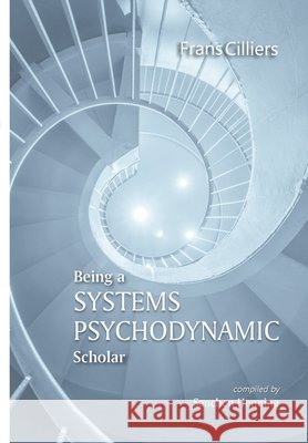 Being a Psychodynamic Systems Scholar Frans Cilliers Sanchen Henning 9781928314639 African Sun Media - książka