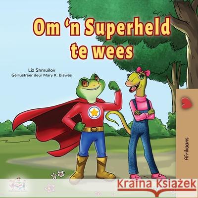 Being a Superhero (Afrikaans Children's Book) Liz Shmuilov Kidkiddos Books 9781525958328 Kidkiddos Books Ltd. - książka