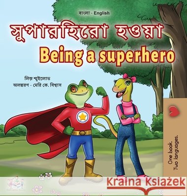 Being a Superhero (Bengali English Bilingual Children's Book) Liz Shmuilov, Kidkiddos Books 9781525962653 Kidkiddos Books Ltd. - książka