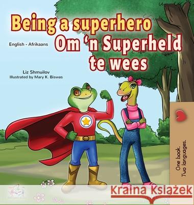 Being a Superhero (English Afrikaans Bilingual Book for Kids) Liz Shmuilov Kidkiddos Books 9781525958304 Kidkiddos Books Ltd. - książka