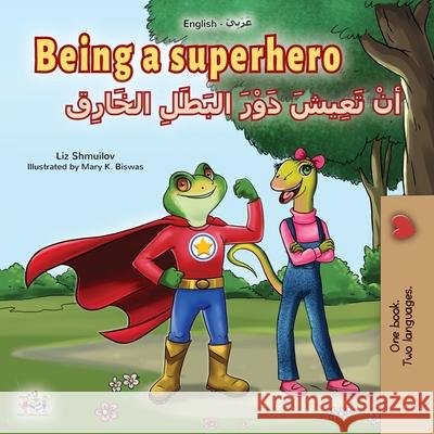 Being a Superhero (English Arabic Bilingual Book for Kids) Liz Shmuilov Kidkiddos Books 9781525932045 Kidkiddos Books Ltd. - książka