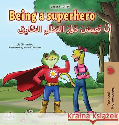 Being a Superhero (English Arabic Bilingual Book for Kids) Liz Shmuilov Kidkiddos Books 9781525932052 Kidkiddos Books Ltd. - książka