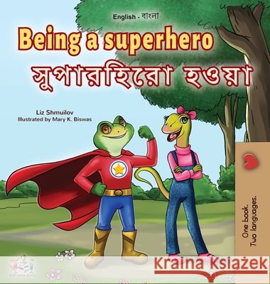 Being a Superhero (English Bengali Bilingual Children's Book) Liz Shmuilov, Kidkiddos Books 9781525962592 Kidkiddos Books Ltd. - książka