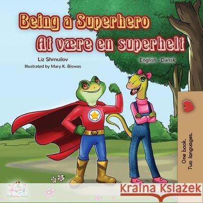 Being a Superhero (English Danish Bilingual Book) Liz Shmuilov Kidkiddos Books  9781525914942 Kidkiddos Books Ltd. - książka
