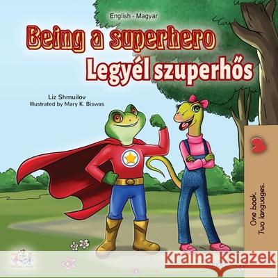 Being a Superhero (English Hungarian Bilingual Book) Liz Shmuilov Kidkiddos Books 9781525924347 Kidkiddos Books Ltd. - książka
