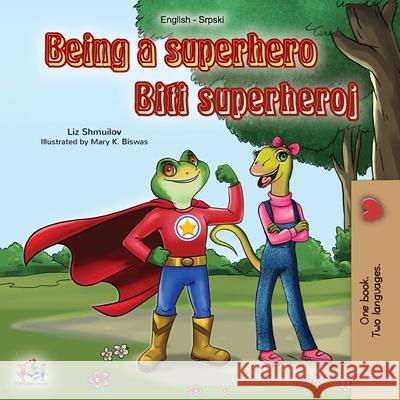 Being a Superhero (English Serbian Bilingual Book): Serbian Children's Book - Latin alphabet Shmuilov, Liz 9781525926273 Kidkiddos Books Ltd. - książka