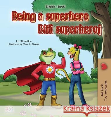 Being a Superhero (English Serbian Bilingual Book): Serbian Children's Book - Latin alphabet Liz Shmuilov Kidkiddos Books 9781525926280 Kidkiddos Books Ltd. - książka