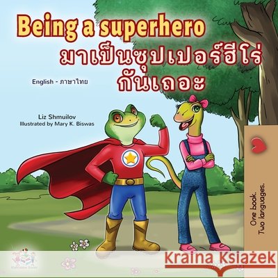 Being a Superhero (English Thai Children's Book) Liz Shmuilov Kidkiddos Books 9781525958564 Kidkiddos Books Ltd. - książka