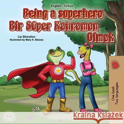 Being a Superhero (English Turkish Bilingual Book for Children) Liz Shmuilov Kidkiddos Books 9781525926709 Kidkiddos Books Ltd. - książka