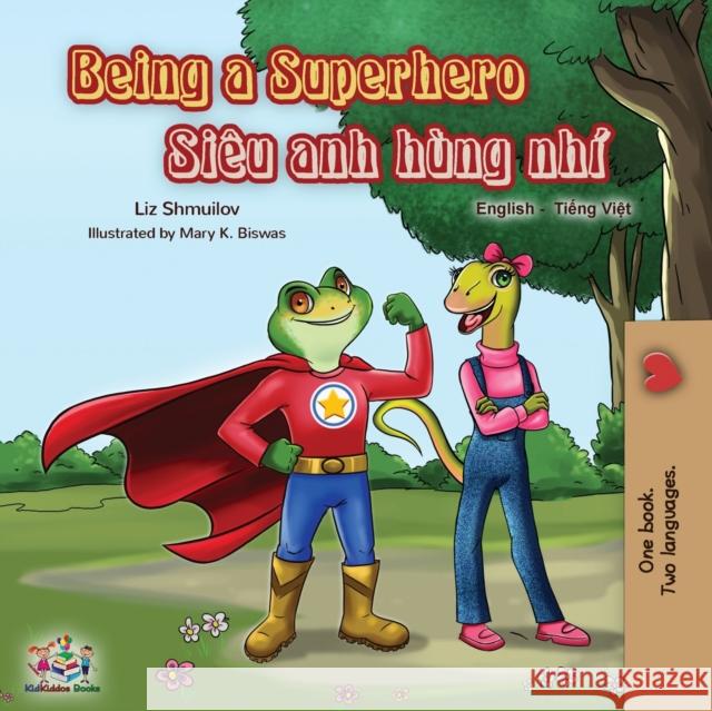 Being a Superhero (English Vietnamese Bilingual Book) Liz Shmuilov Kidkiddos Books 9781525919558 Kidkiddos Books Ltd. - książka