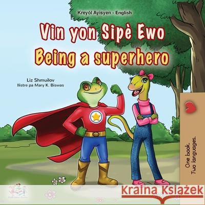 Being a Superhero (Haitian Creole English Bilingual Children's Book) Liz Shmuilov Kidkiddos Books 9781834169040 Kidkiddos Books Ltd. - książka