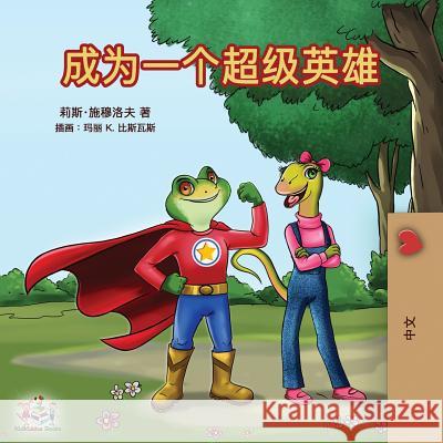 Being a Superhero (Mandarin - Chinese Simplified) Liz Shmuilov, Kidkiddos Books 9781525913532 Kidkiddos Books Ltd. - książka