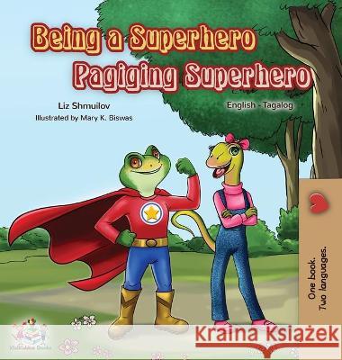 Being a Superhero Pagiging Superhero: English Tagalog Bilingual Book Liz Shmuilov Kidkiddos Books 9781525919503 Kidkiddos Books Ltd. - książka