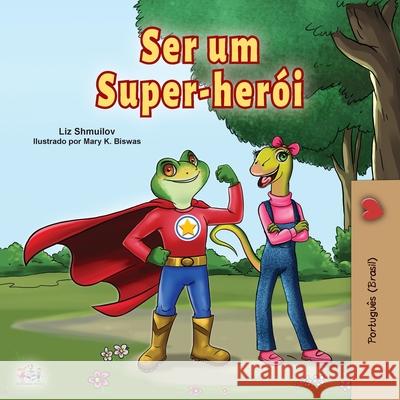 Being a Superhero (Portuguese Book for Children -Brazil): Brazilian Portuguese Liz Shmuilov Kidkiddos Books 9781525928994 Kidkiddos Books Ltd. - książka