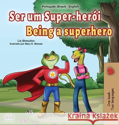 Being a Superhero (Portuguese English Bilingual Children's Book -Brazilian) Liz Shmuilov Kidkiddos Books 9781525929038 Kidkiddos Books Ltd. - książka