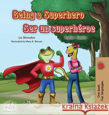 Being a Superhero Ser un superhéroe: English Spanish Bilingual Book Shmuilov, Liz 9781525913112 Kidkiddos Books Ltd. - książka