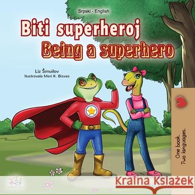 Being a Superhero (Serbian English Bilingual Book - Latin alphabet): Serbian Children's Book Liz Shmuilov Kidkiddos Books 9781525926334 Kidkiddos Books Ltd. - książka