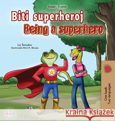 Being a Superhero (Serbian English Bilingual Book - Latin alphabet): Serbian Children's Book Liz Shmuilov Kidkiddos Books 9781525926341 Kidkiddos Books Ltd. - książka