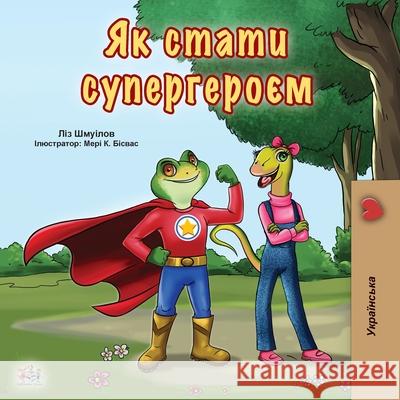 Being a Superhero (Ukrainian Book for Kids) Liz Shmuilov Kidkiddos Books 9781525932342 Kidkiddos Books Ltd. - książka