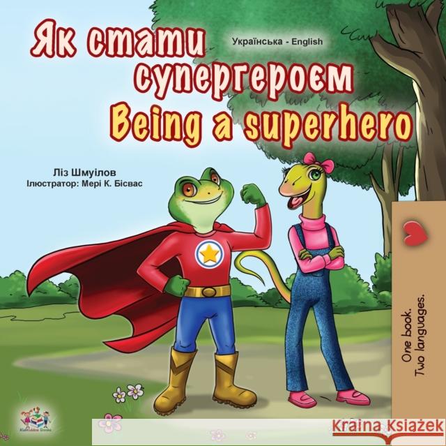 Being a Superhero (Ukrainian English Bilingual Book for Kids) Liz Shmuilov Kidkiddos Books 9781525932373 Kidkiddos Books Ltd. - książka