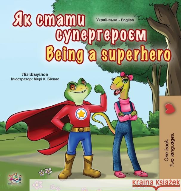 Being a Superhero (Ukrainian English Bilingual Book for Kids) Liz Shmuilov Kidkiddos Books 9781525932380 Kidkiddos Books Ltd. - książka