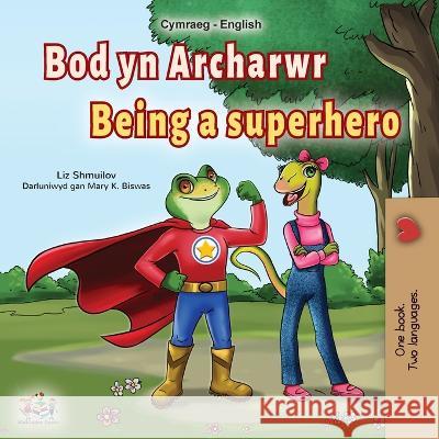 Being a Superhero (Welsh English Bilingual Book for Kids) Liz Shmuilov Kidkiddos Books  9781525965739 Kidkiddos Books Ltd. - książka